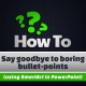 Say goodbye to boring bullet-points 2