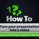 Turn your presentation into a video 1