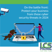 On the battle front: Protect your business from these cyber security threats in 2024 1