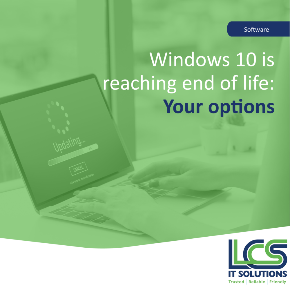 It S Time To Say Goodbye To Windows 10 Lcs It Solutions