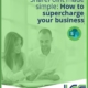SharePoint made simple: How to supercharge your business 3 SharePoint made simple: How to supercharge your business 3