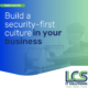Build a security first culture in your business 3 Build a security first culture in your business 3